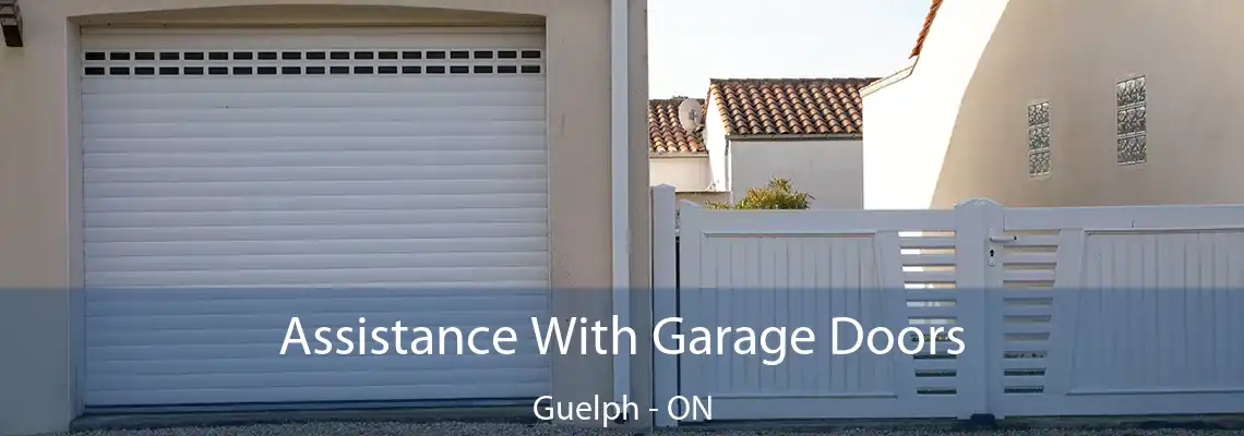 Assistance With Garage Doors Guelph - ON