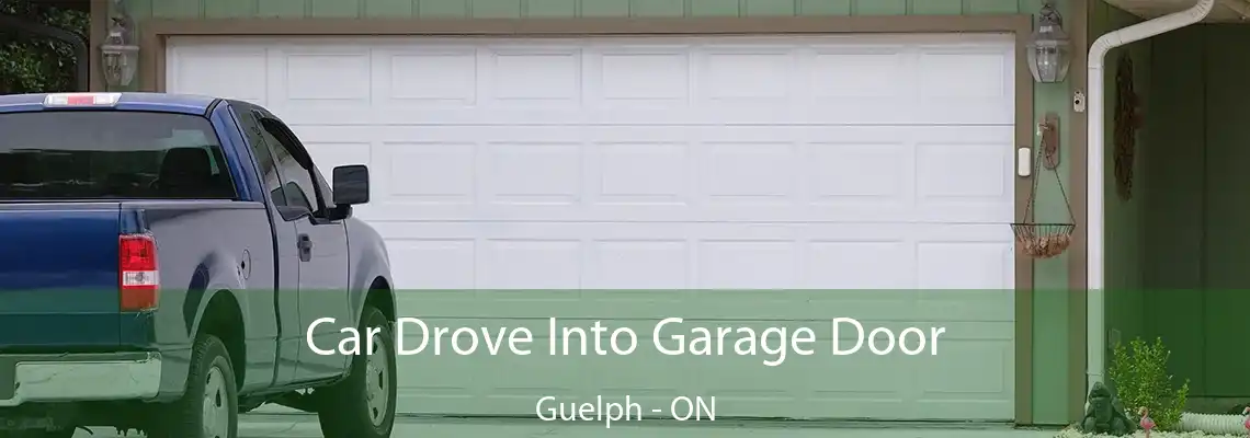 Car Drove Into Garage Door Guelph - ON