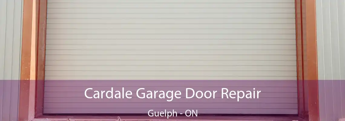 Cardale Garage Door Repair Guelph - ON