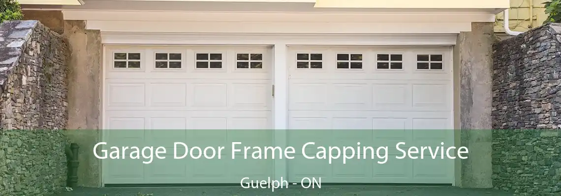 Garage Door Frame Capping Service Guelph - ON