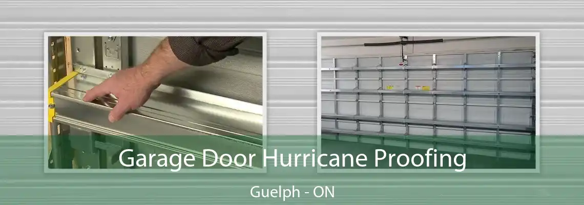 Garage Door Hurricane Proofing Guelph - ON