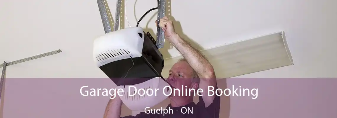 Garage Door Online Booking Guelph - ON