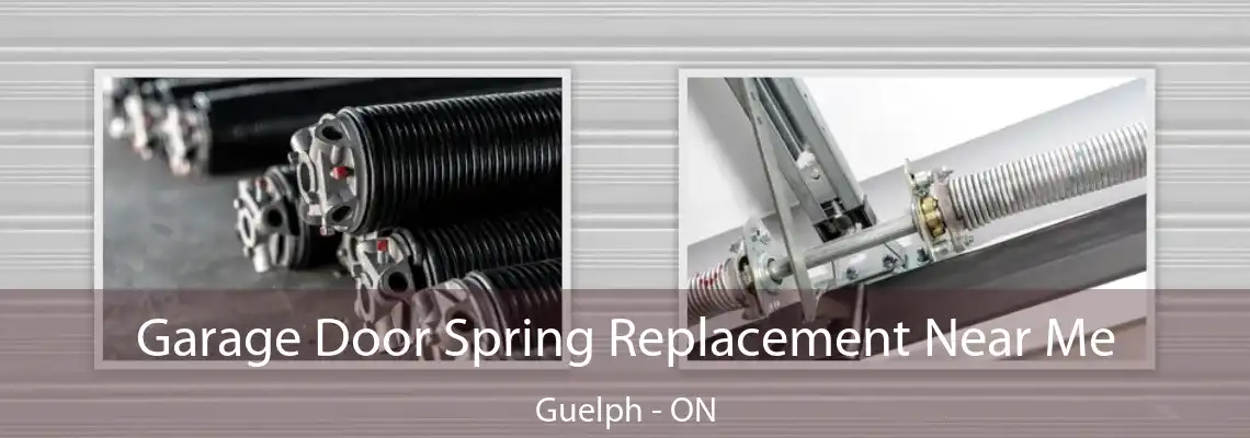 Garage Door Spring Replacement Near Me Guelph - ON