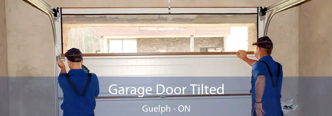 Garage Door Tilted Guelph - ON