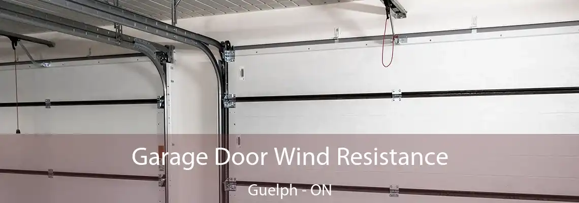 Garage Door Wind Resistance Guelph - ON