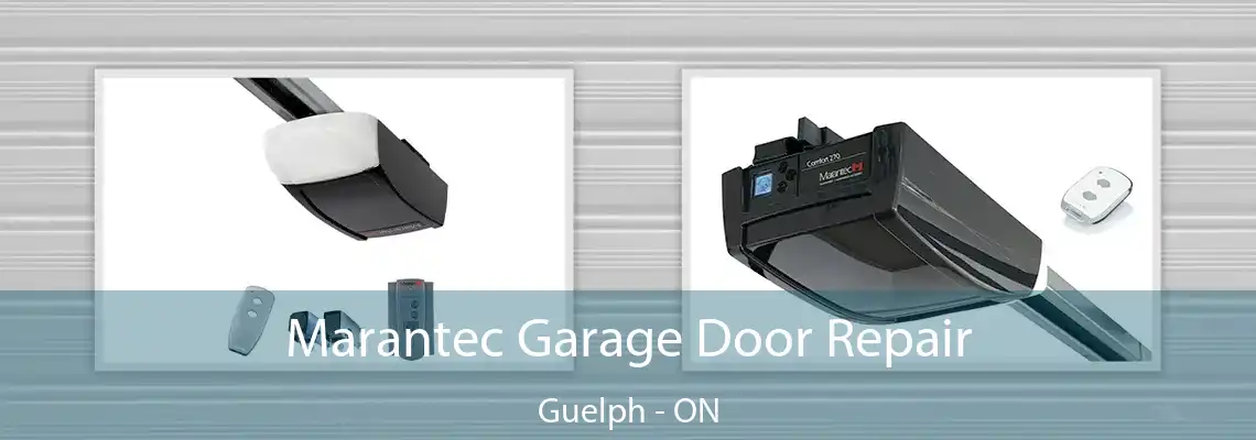 Marantec Garage Door Repair Guelph - ON