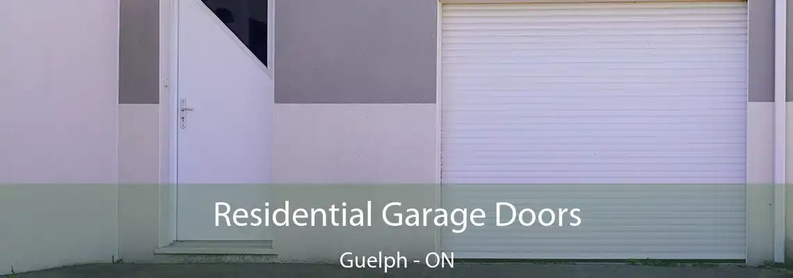 Residential Garage Doors Guelph - ON